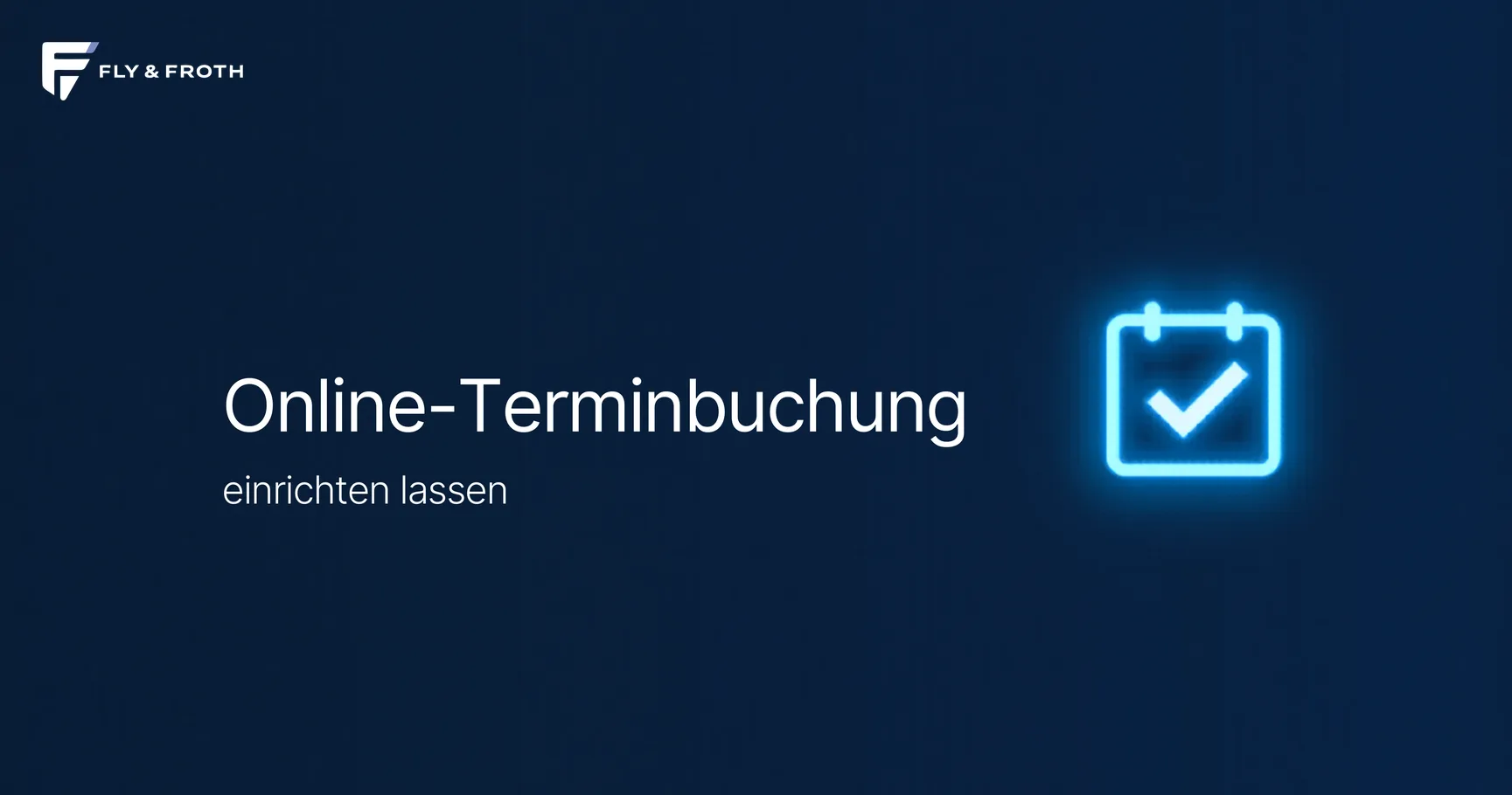 Online-Terminbuchung einrichten – Fly & Froth