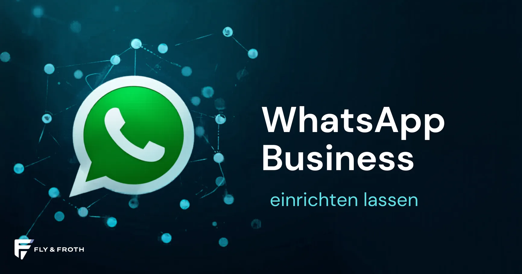 WhatsApp Business einrichten – Fly & Froth
